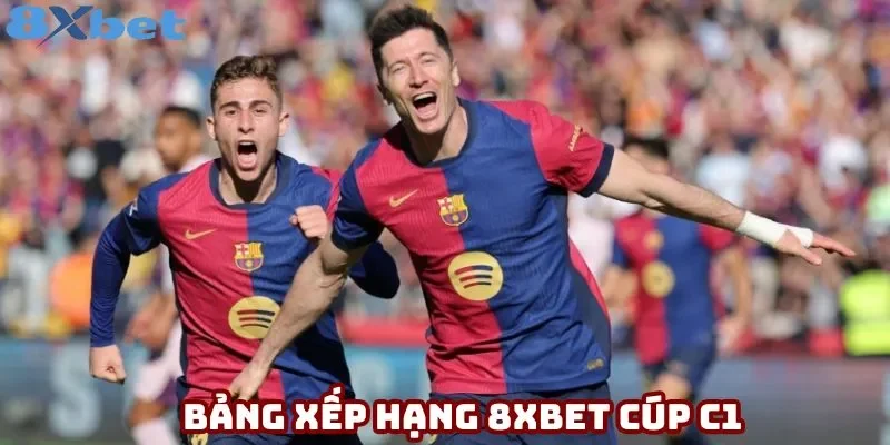 Bảng xếp hạng 8xbet cúp C1 rất thu hút người chơi