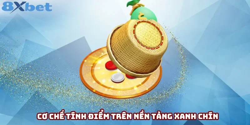 Cơ chế tính điểm trên nền tảng xanh chín