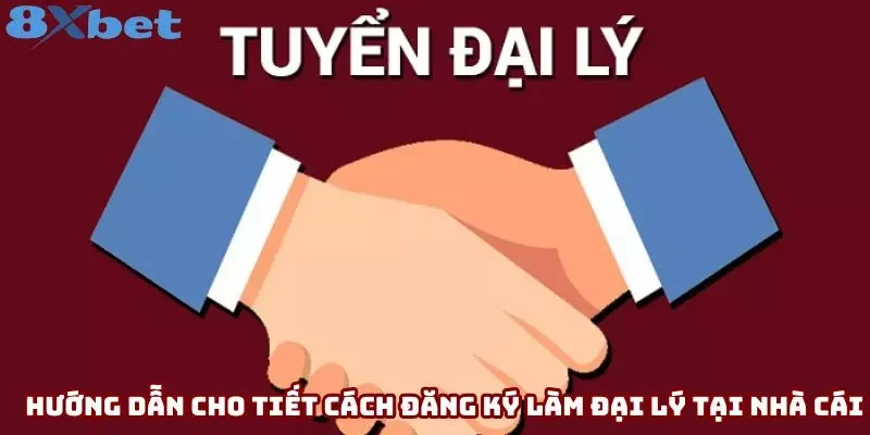 Hướng dẫn cho tiết cách đăng ký làm đại lý tại nhà cái