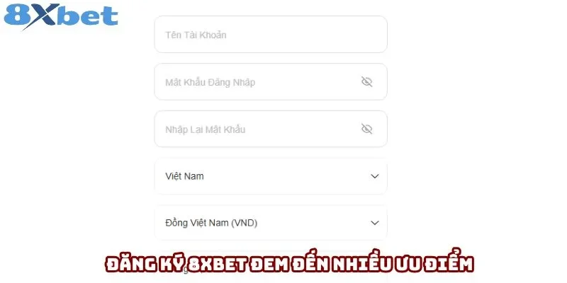 Đăng ký 8xbet đem đến nhiều ưu điểm