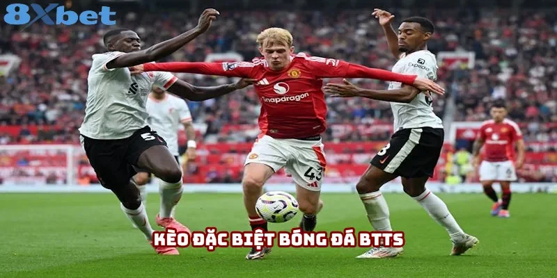 Kèo đặc biệt bóng đá BTTS