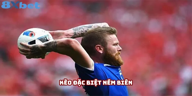 Kèo đặc biệt bóng đá ném biên