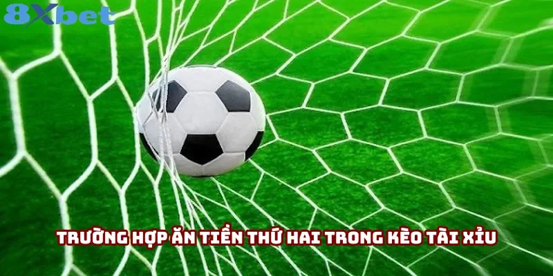 Phổ cập tình huống ăn kèo tài xỉu 2 trái
