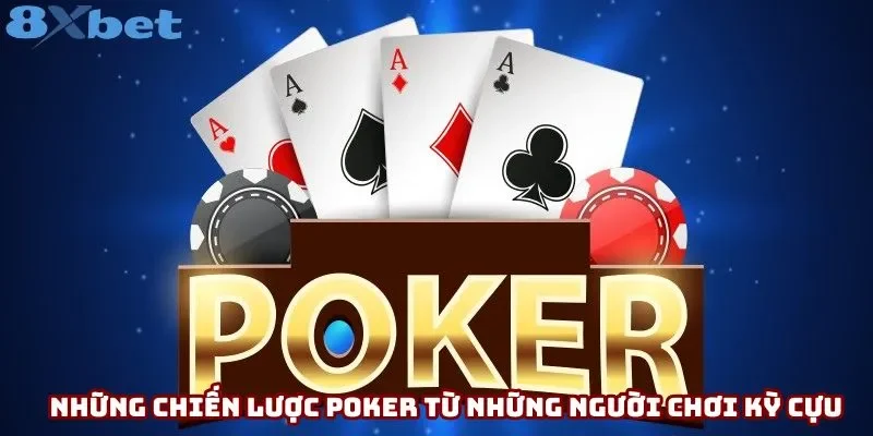 Những chiến lược Poker từ những người chơi kỳ cựu