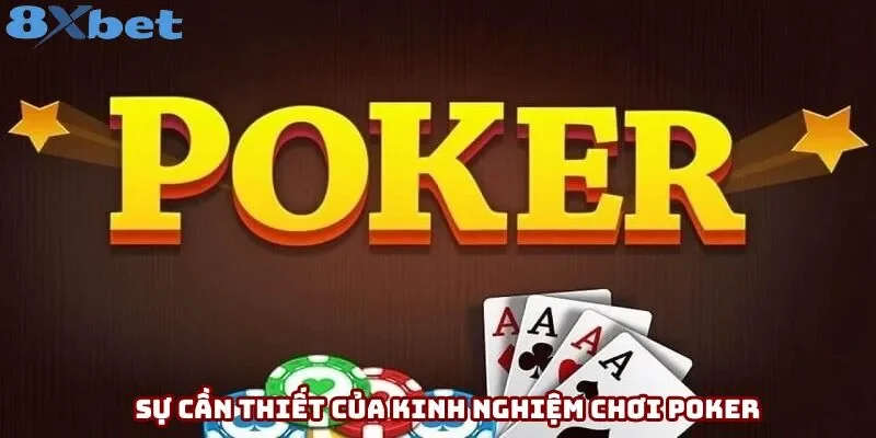 Sự cần thiết của kinh nghiệm chơi poker Sự cần thiết của kinh nghiệm chơi poker