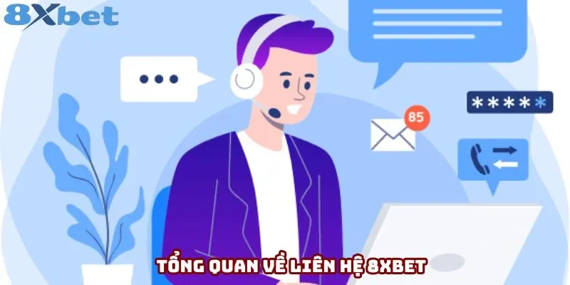 Tổng quan về liên hệ 8xbet Tổng quan về liên hệ 8xbet