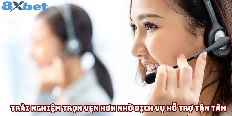 Trải nghiệm trọn vẹn hơn nhờ dịch vụ hỗ trợ tận tâm