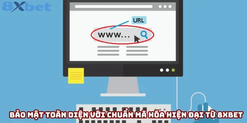 Bảo mật toàn diện với chuẩn mã hóa hiện đại từ 8xbet