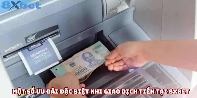Một số ưu đãi đặc biệt khi giao dịch tiền tại 8xbet Một số ưu đãi đặc biệt khi giao dịch tiền tại 8xbet