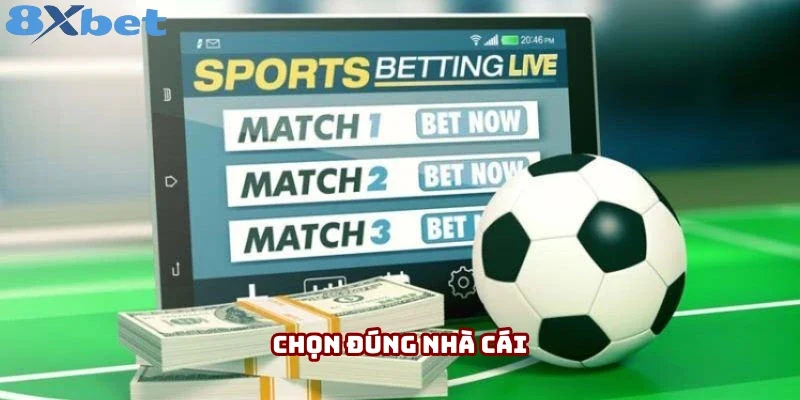 Chọn nhà cái khi chơi kèo tài xỉu bóng đá