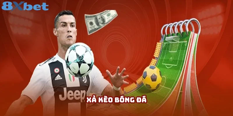 Xả Kèo Bóng Đá 8XBET: Tính Năng Cá Cược Thú Vị Năm 2025